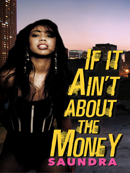 Title details for If It Ain't about the Money by Saundra - Available